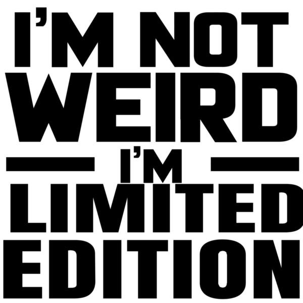 I'm Not Weird Im Limited Edition - NGT1 Thumbnail