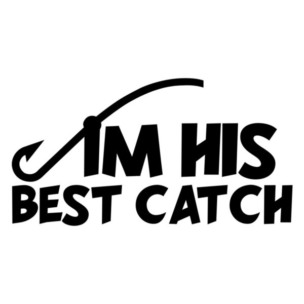 Couple Customize Designs - I'm His Best Catch - DUC05-G Thumbnail