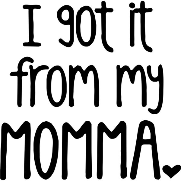 I got it from my Momma - MC08 Thumbnail
