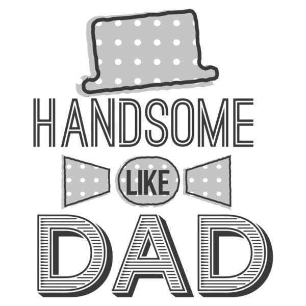 Fathers Day - Tribute Designs - Hats & Tie - Handsome like DAD - FDT 01 Thumbnail