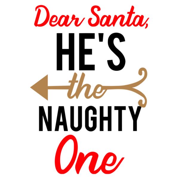 Christmas Designs, Couple Designs, Statement, Solid Color, Black, Red and Brown, Vector, Christmas Couple Designs, Dear Santa He's The Naughty One, Ladies Design, Digital Printing, Full Print, Shirts, Mugs, Keychain, Poloshirt, Jacket, Customizable - CHC- Thumbnail