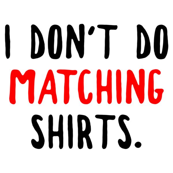 I Don't Do Matching Shirts Thumbnail