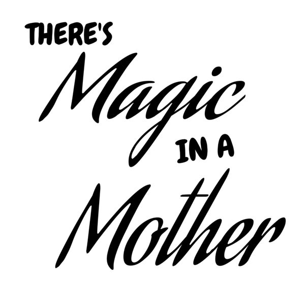 There's Magic in a Mother Thumbnail