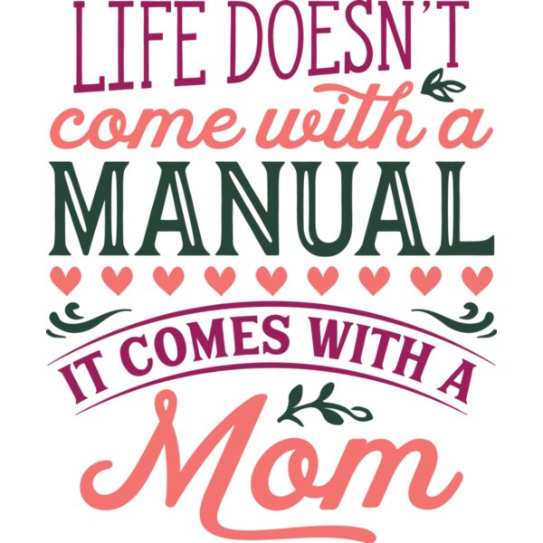 Life doesn t come with a Manual  It comes with a Mom - MDS-007 Thumbnail