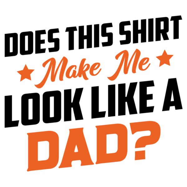 Fathers Day - Designs for Dad - Funny - Look Like a Dad? Thumbnail