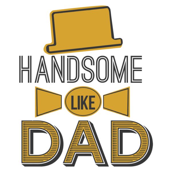 Father's Day - Matching Designs - Handsome Like Dad - DDM1 Thumbnail