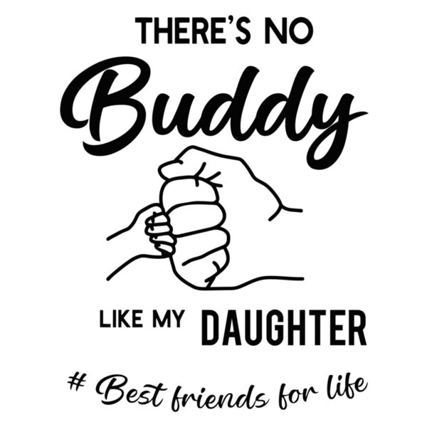 Father's Day - Matching Designs - There's no Buddy like my Daughter - DDM7 Thumbnail