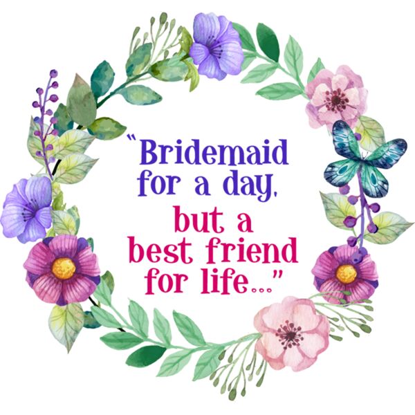 Bridemaid for a day, but a best friend for life, Best Friends Designs, Mugs, Bags, Tumbler, Fans, BF6 Thumbnail