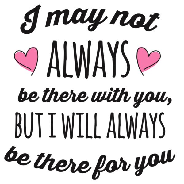 Always be there for you, Best Friends Designs, Bestfriends, Bestfriend Statements, Editable Date, Mugs, Bags, Tumbler, Fans, BF3 Thumbnail