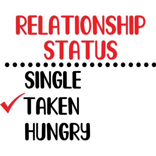 Couple Designs, Changeable Color, Black and Red Design, Vector Design, Relationship Status Choices, Single, Taken, Hungry Statement, Mens and Ladies Design, Digital Printing, Sublimation Printing, Spot Print, Shirt Print, Mug Print, Keychain Print, Polosh Thumbnail