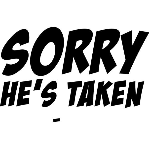 Couple Designs, Changeable Color, Black Design, Vector Design,  Sorry He's Taken Statement, Mens and  Ladies Design, Digital Printing, Sublimation Printing, Spot Print, Shirt Print, Mug Print, Keychain Print, Poloshjirt Print, Jacket Print, Customizable,  Thumbnail