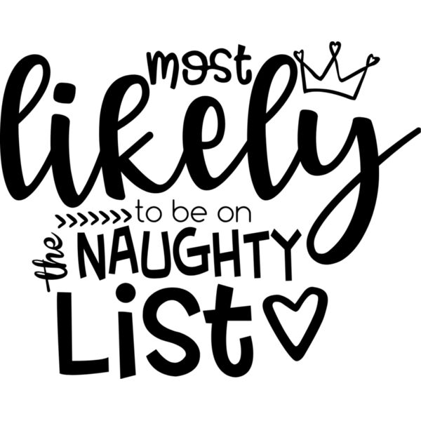 Christmas Designs, Funny Christmas Designs, Statement, Black and White, PNG, Christmas Statement Designs, Most Likely To be on Naughty List, Mens Design, Ladies Design, Digital Printing, Full Print, Shirts, Mugs, Keychain, Poloshirt, Jacket, Customizable, Thumbnail