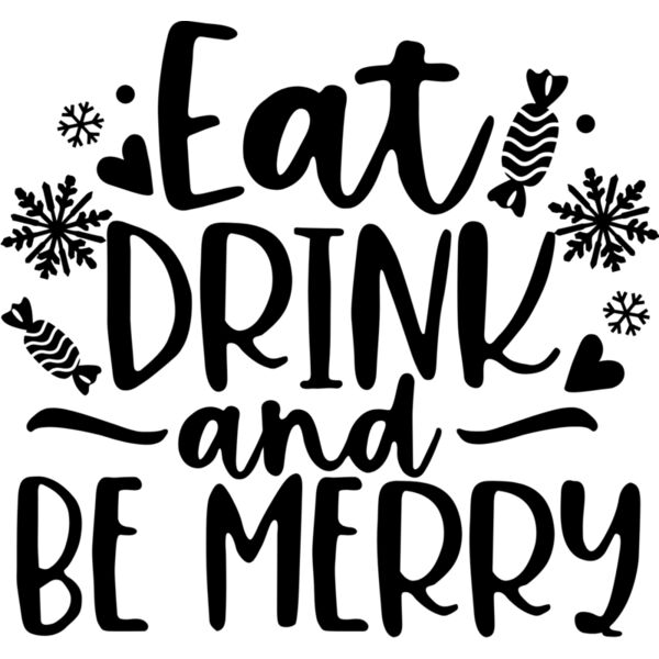 Christmas Designs , Funny Christmas Designs , Statement , Black , PNG , Christmas Statements Designs , Eat Drink and Be Merry , Mens Design , Ladies Design , Digital Printing , Full Print , Shirts , Mugs , Keychain , Poloshirt , Jacket , Customizable , Pe Thumbnail