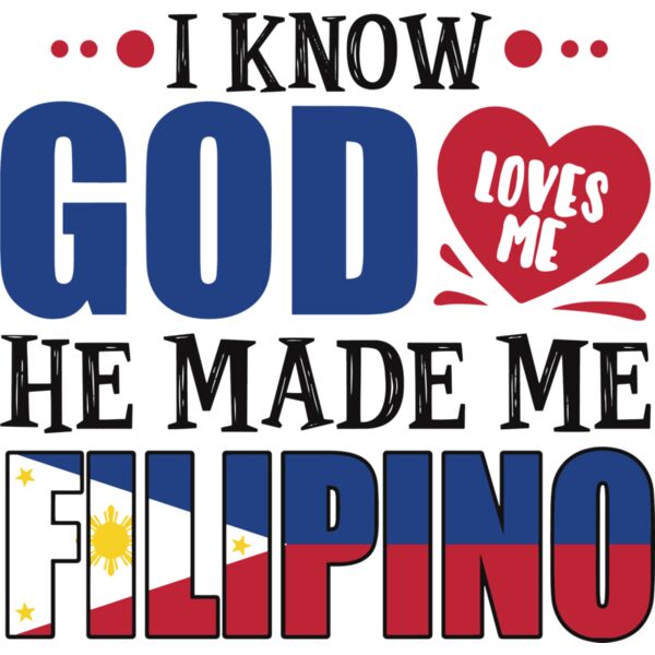 Philippines , Statement , Solid Color , Red , Yellow , Blue , Black and White , PNG , Philippine Flag , I Know God Loves Me He Made Me Filipino , Digital Printing , Customizable , Personalized Gift - Flag Country I Know God Philippines Thumbnail