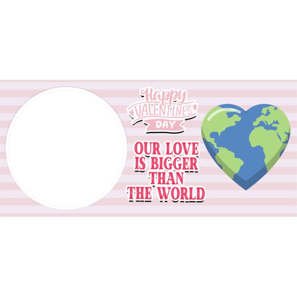 Mugs Designs , Template , Solid Color , Green , Blue , Pink , Red , Black and White , PNG , Couple Design , Our Love is Bigger than the World Statement , Heart Shape Earth , Digital Printing , Customizable , Personalized Gift - VALENTINES MUG 11 Thumbnail
