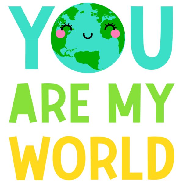 Cute, You Are My World, Cute Quotes Kids Shirt Thumbnail