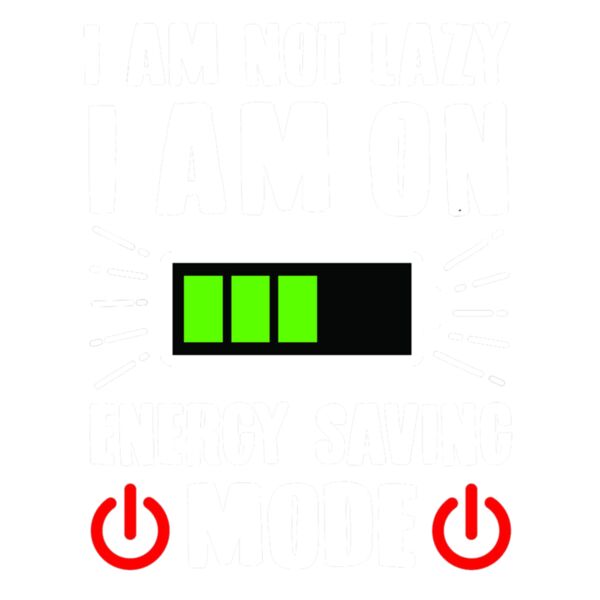 Statements, I Am Not Lazy I Am On Energy Saving Mode Clipart, Funny Shirts, FS-5 Thumbnail