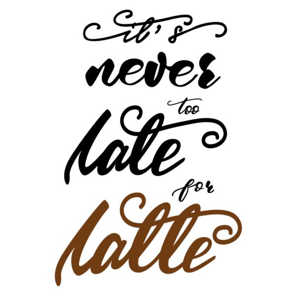 Coffee, Its Never Too Late For Latte Template, Coffee Lovers, CLD-10 Thumbnail