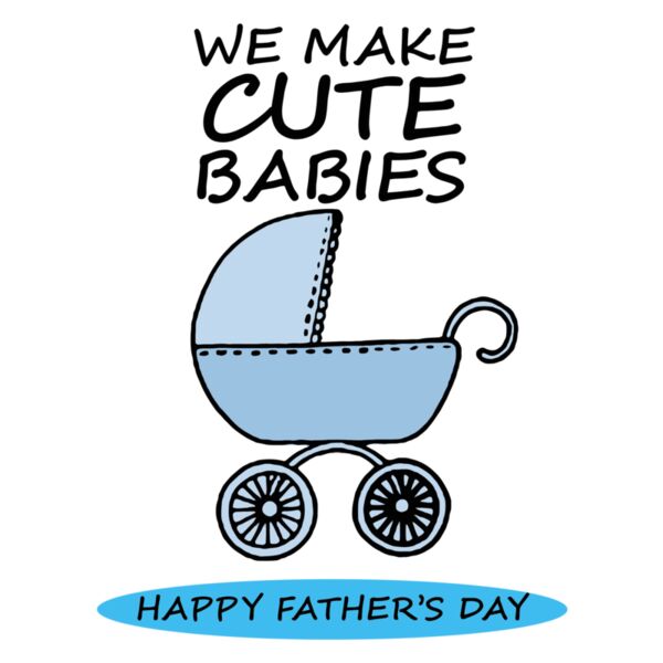 We make cute Babies, Happy Father's Day - FD 04 Thumbnail
