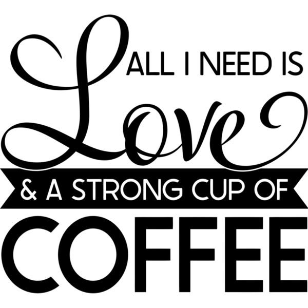 All I Need is Love, A strong cup of Coffee - COF-015 Thumbnail