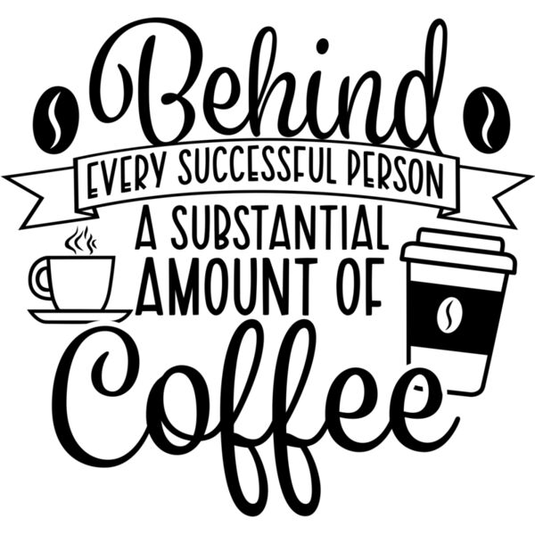 Behind every successful person, A substantial amount of Coffee - COF-016 Thumbnail