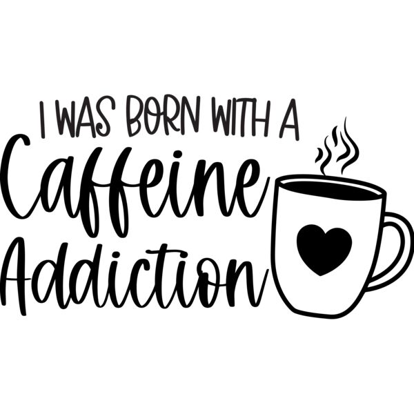 I was born with a Caffeine Addiction - COF-021 Thumbnail