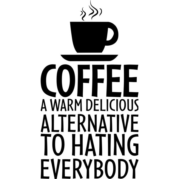 Coffee, A warm Delicious alternative to hating everybody - COF-017 Thumbnail