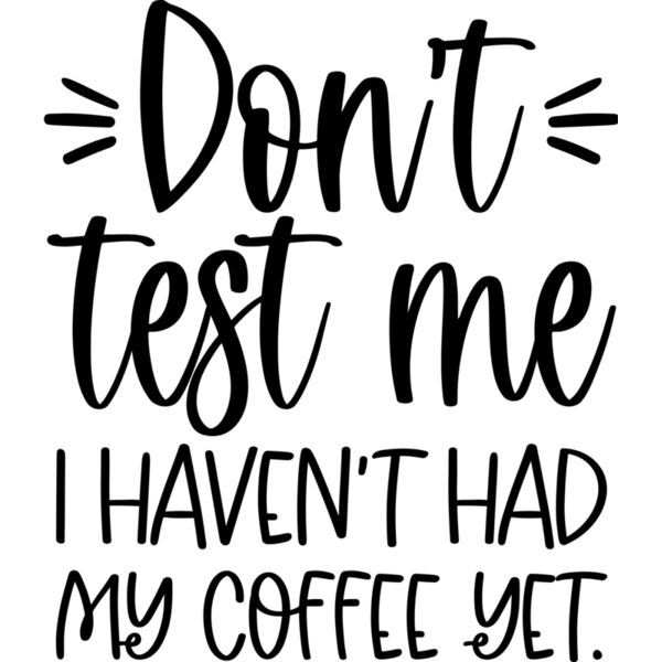 Don't test me, I haven't had my coffee yet - COF-010 Thumbnail