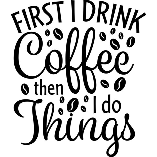 First I Drink Coffee then I do Things - COF-028 Thumbnail