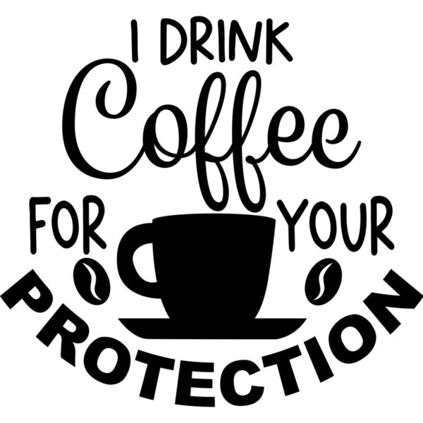 I Drink Coffee for your Protection - COF-031 Thumbnail