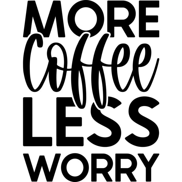 More Coffe Less Worry - COF-040 Thumbnail