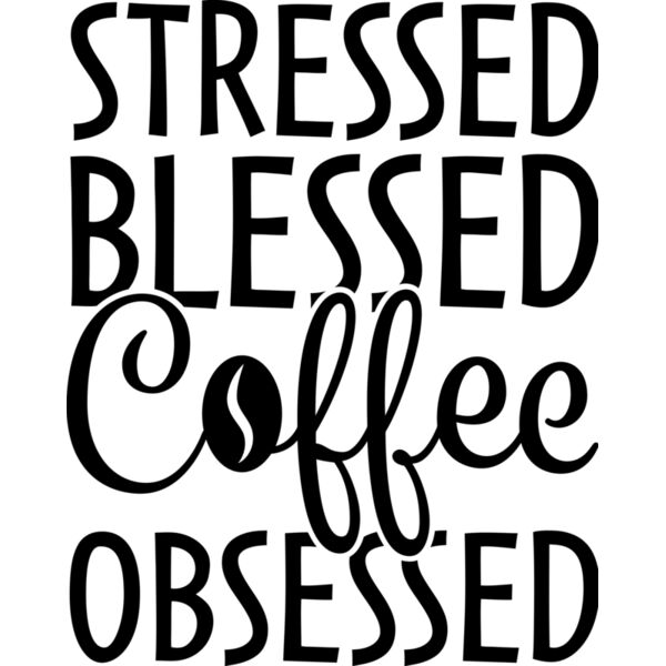 Stressed  Blessed  Coffee Obsessed - COF-023 Thumbnail