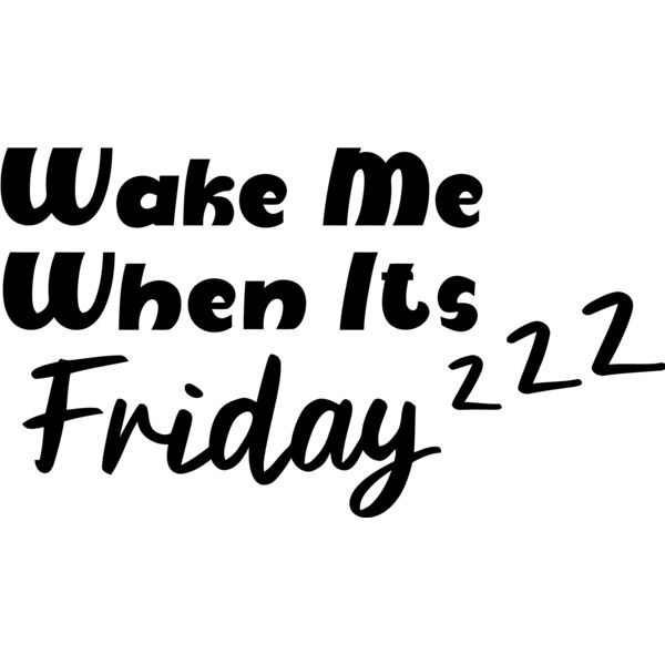 Wake me when it's Friday - EM-012 Thumbnail