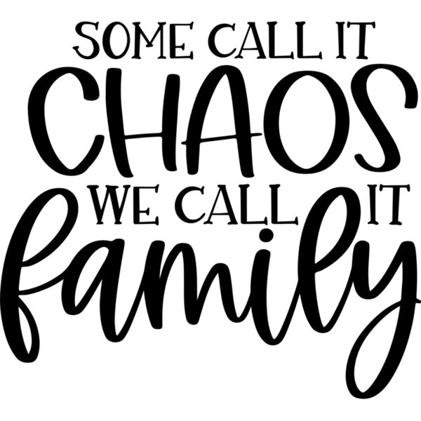 Some call it chaos we call it family - F-008 Thumbnail