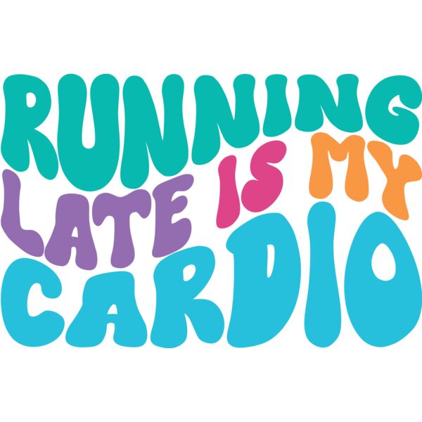 RUNNING LATE IS MY CARDIO - GM-002 Thumbnail