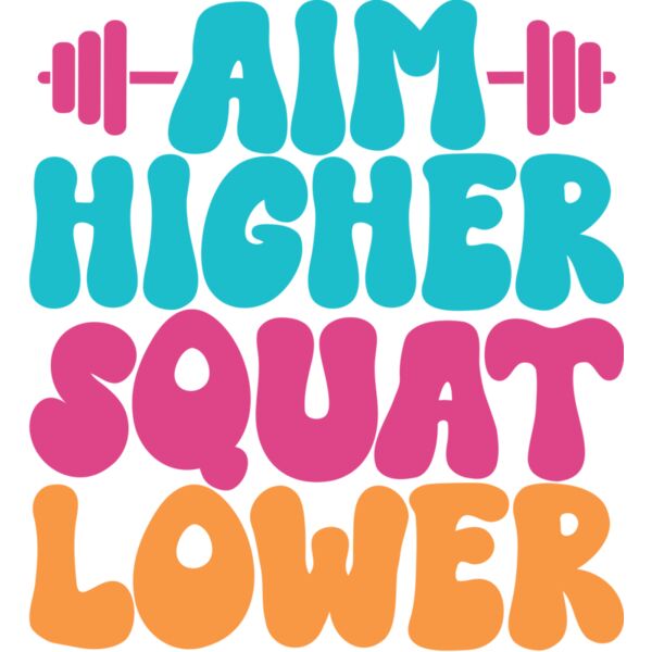 AIM HIGHER SQUAT LOWER - GM-013 Thumbnail