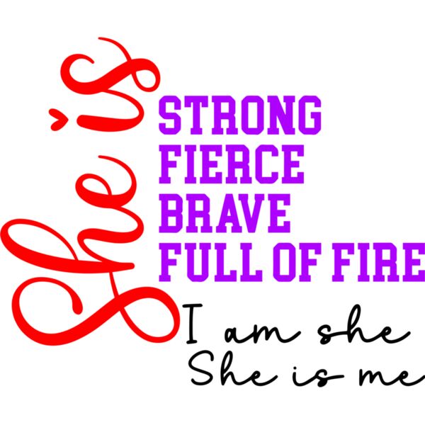 She is Strong, Fierce, Brave, Full of Fire, I am she, She is me - WM-013 Thumbnail