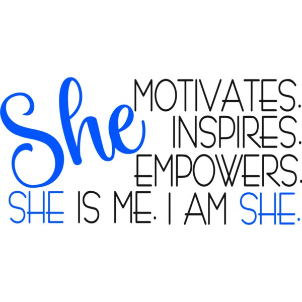 She Motivates, She Inspires, She Empowers, She is me, I am She - WM-014 Thumbnail