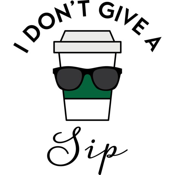 I DON'T GIVE A Sip, Coffee Lover - PCC-002 Thumbnail