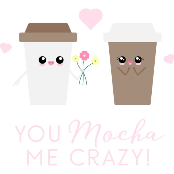 You Mocha ME CRAZY!, Coffee Lover - PCC-004 Thumbnail