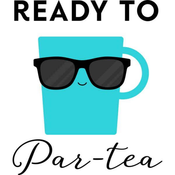 Ready to Par-tea, Tea Lover - TEA-004 Thumbnail