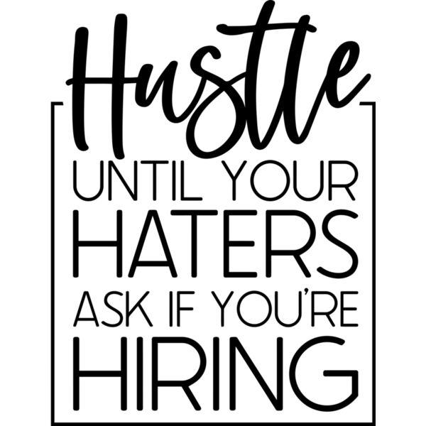 Hustle until you haters ask if you're hiring - SB-002 Thumbnail
