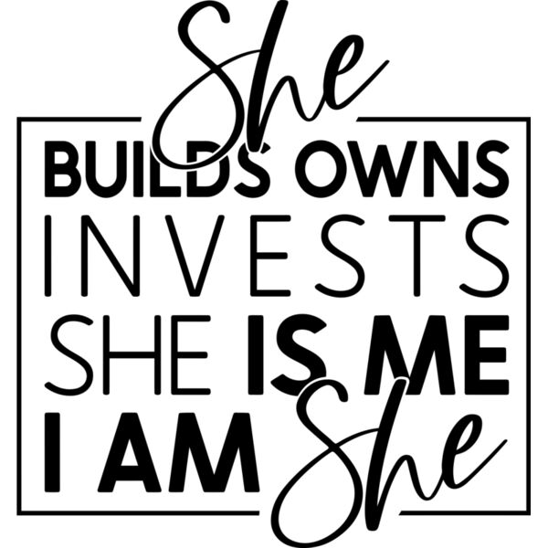 She builds, owns, invests, She is me I am She - SB-005 Thumbnail
