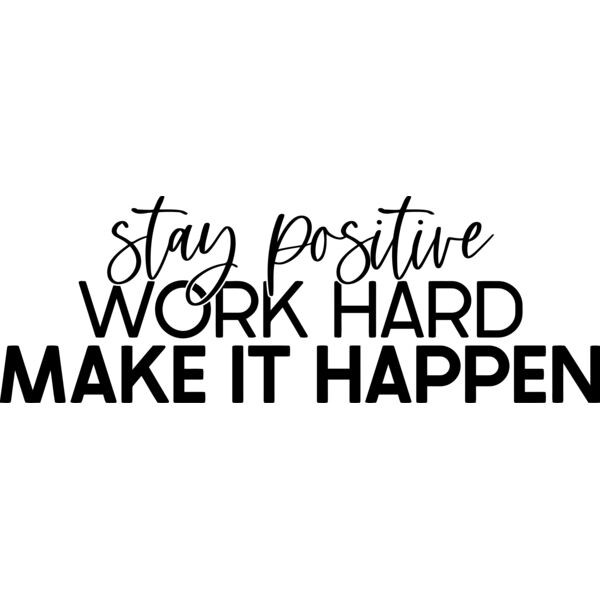 stay positive, WORK HARD MAKE IT HAPPEN - SB-006 Thumbnail