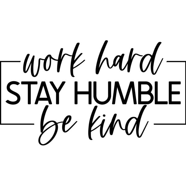 work hard STAY HUMBLE be kind - SB-014 Thumbnail