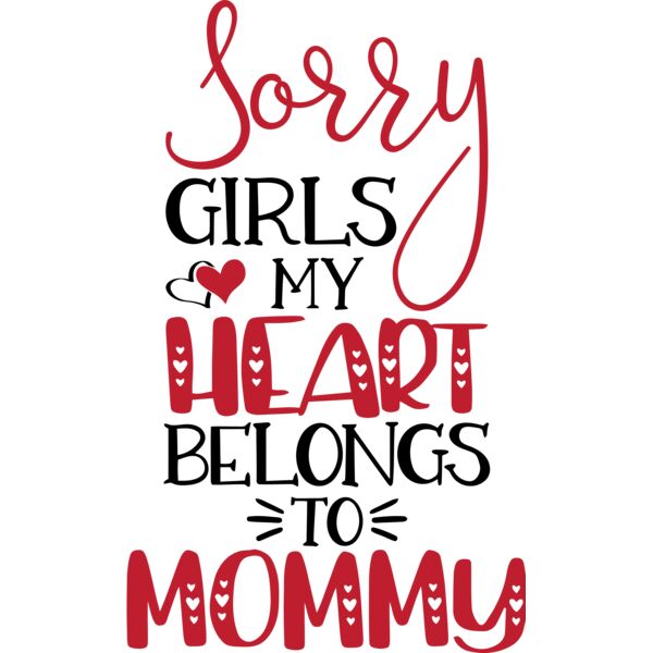 Sorry girls my heart belongs to mommy, Valentines - VC-002A Thumbnail