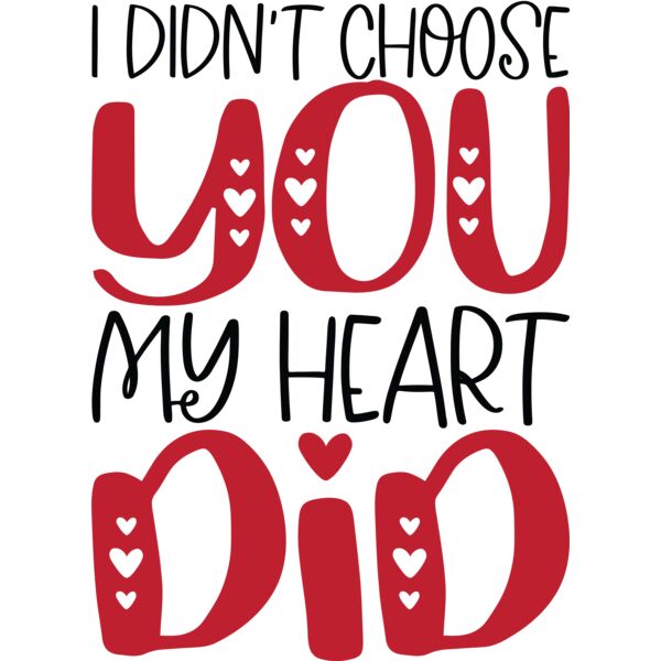 I DIDN'T CHOOSE YOU, MY HEART DID, Valentines - VL-011 Thumbnail