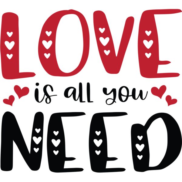 LOVE is all you NEED, Valentines - VL-015 Thumbnail