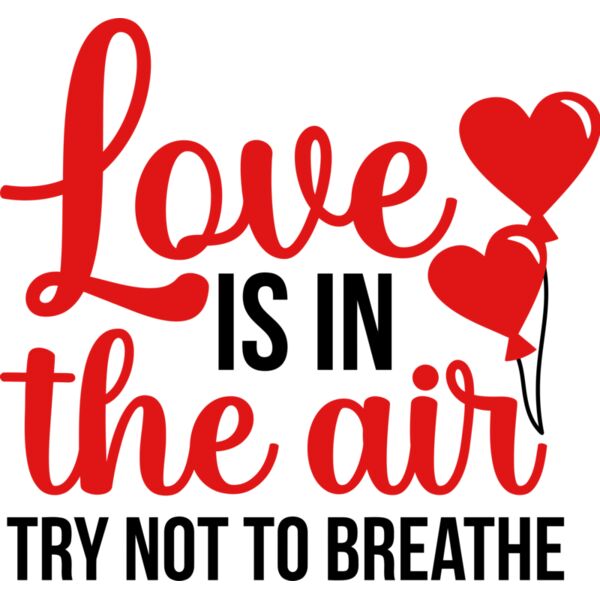 Love is in the air, Try not to Breathe, Funny Valentine - FV-002 Thumbnail