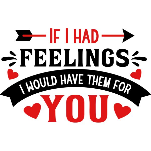 If i had feelings, I would have them for you, Funny Valentine - FV-005 Thumbnail